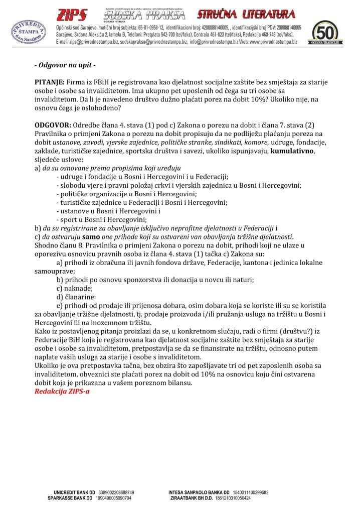 Radnik Firma iz FBiH je registrovana kao djelatnost socijalne zaštite bez smještaja za starije osobe i osobe sa invaliditetom. Ima ukupno pet uposlenih od čega su tri osobe sa invaliditetom. Da li je navedeno društvo dužno plaćati porez na dobit 10%? Ukoliko nije, na osnovu čega je oslobođeno?